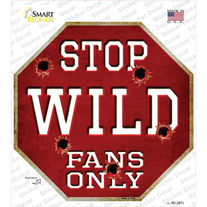 Wild Fans Only Novelty Octagon Sticker Decal Small