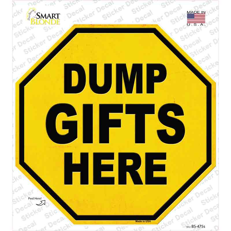 Dump Gifts Here Novelty Octagon Sticker Decal Small