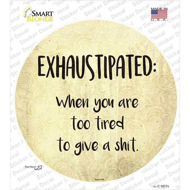 Exhaustipated Definition Novelty Circle Sticker Decal