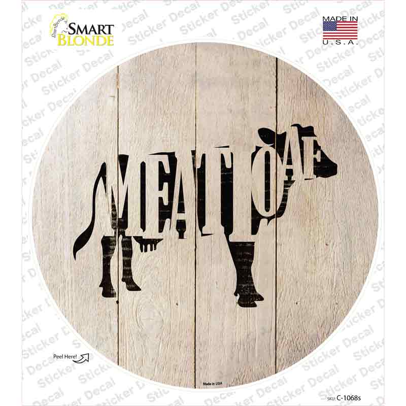 Cows Make Meatloaf Novelty Circle Sticker Decal