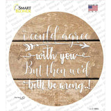 Both Be Wrong Novelty Circle Sticker Decal