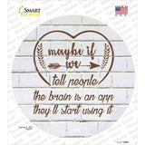 Maybe If We Tell People Novelty Circle Sticker Decal