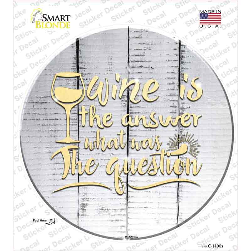 Wine Is the Answer Novelty Circle Sticker Decal