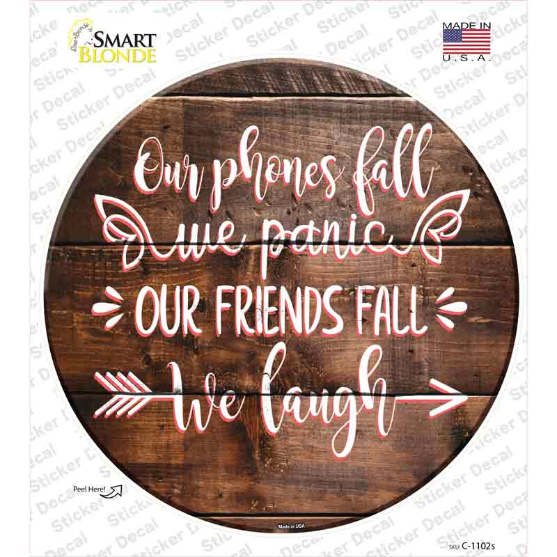 Our Friends Fall We Laugh Novelty Circle Sticker Decal