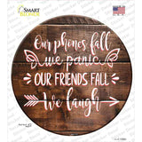 Our Friends Fall We Laugh Novelty Circle Sticker Decal