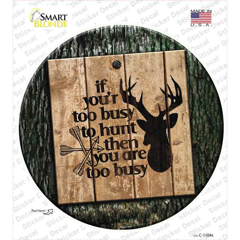 You Are Too Busy Novelty Circle Sticker Decal