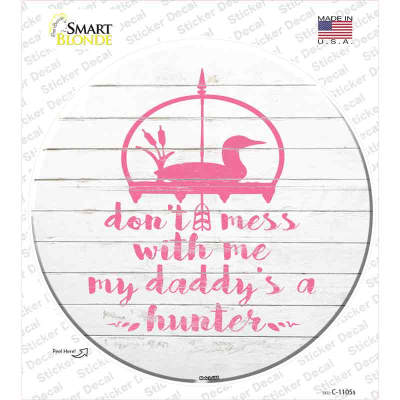 Daddys A Hunter Novelty Circle Sticker Decal