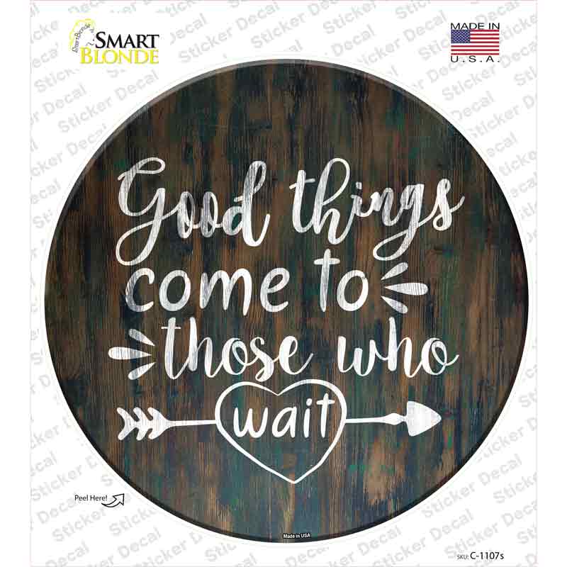 Good Things to Come Novelty Circle Sticker Decal