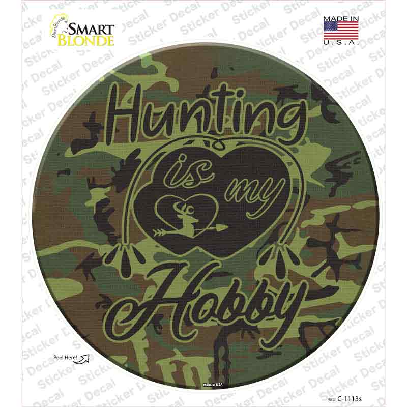 Hunting Is My Hobby Novelty Circle Sticker Decal