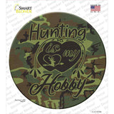 Hunting Is My Hobby Novelty Circle Sticker Decal