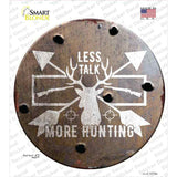 Less Talk More Hunting Novelty Circle Sticker Decal