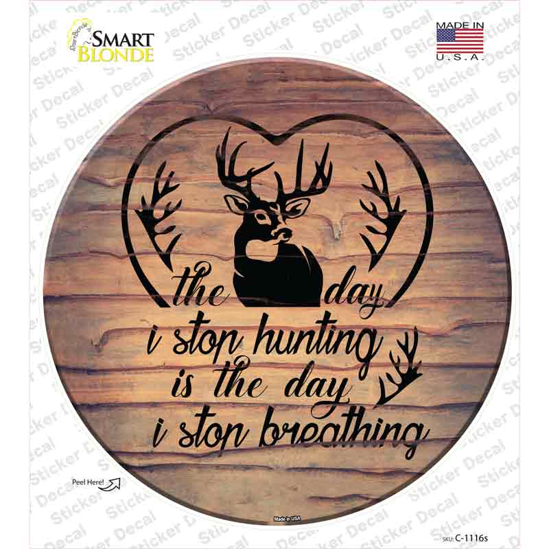The Day I Stop Hunting Novelty Circle Sticker Decal
