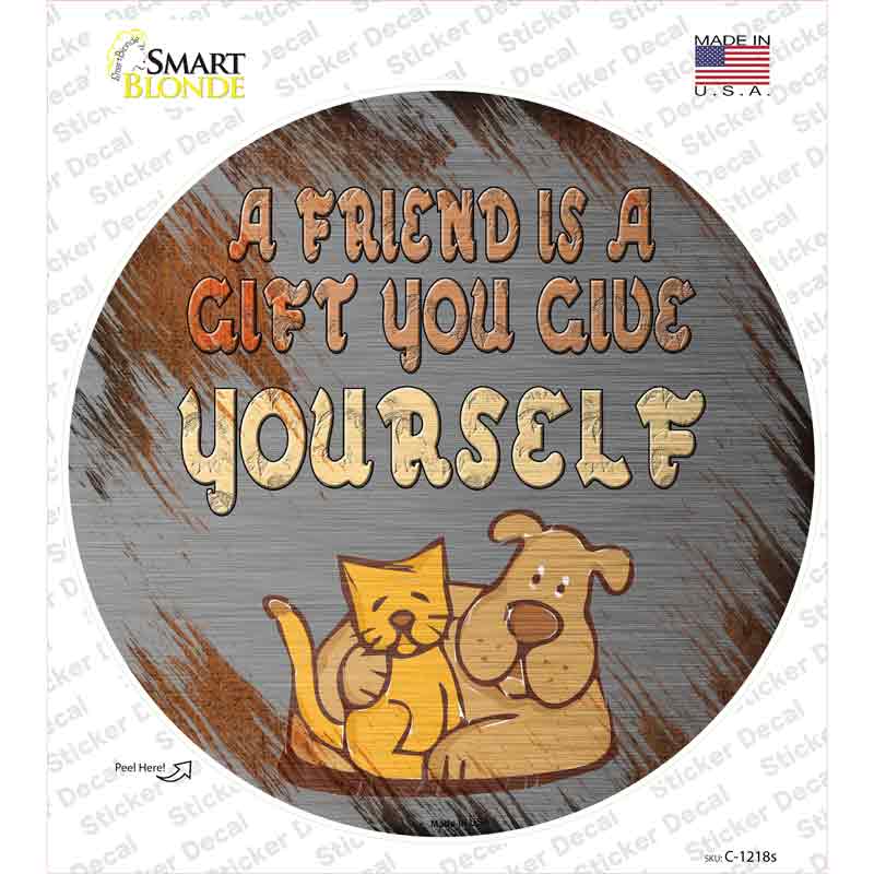 A Friend Is A Gift Novelty Circle Sticker Decal