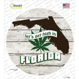 Lets Get High In Florida Novelty Circle Sticker Decal