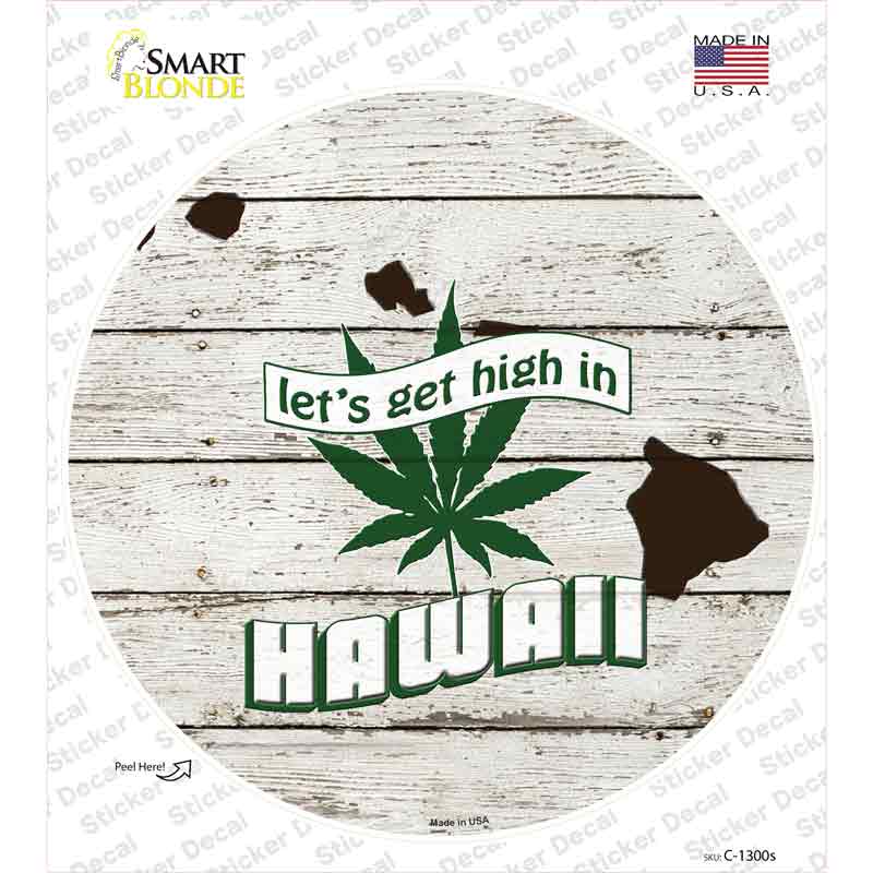 Lets Get High In Hawaii Novelty Circle Sticker Decal