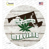 Lets Get High In Maryland Novelty Circle Sticker Decal