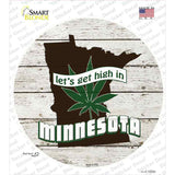 Lets Get High In Minnesota Novelty Circle Sticker Decal