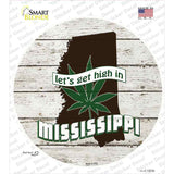 Lets Get High In Mississippi Novelty Circle Sticker Decal