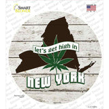 Lets Get High In New York Novelty Circle Sticker Decal