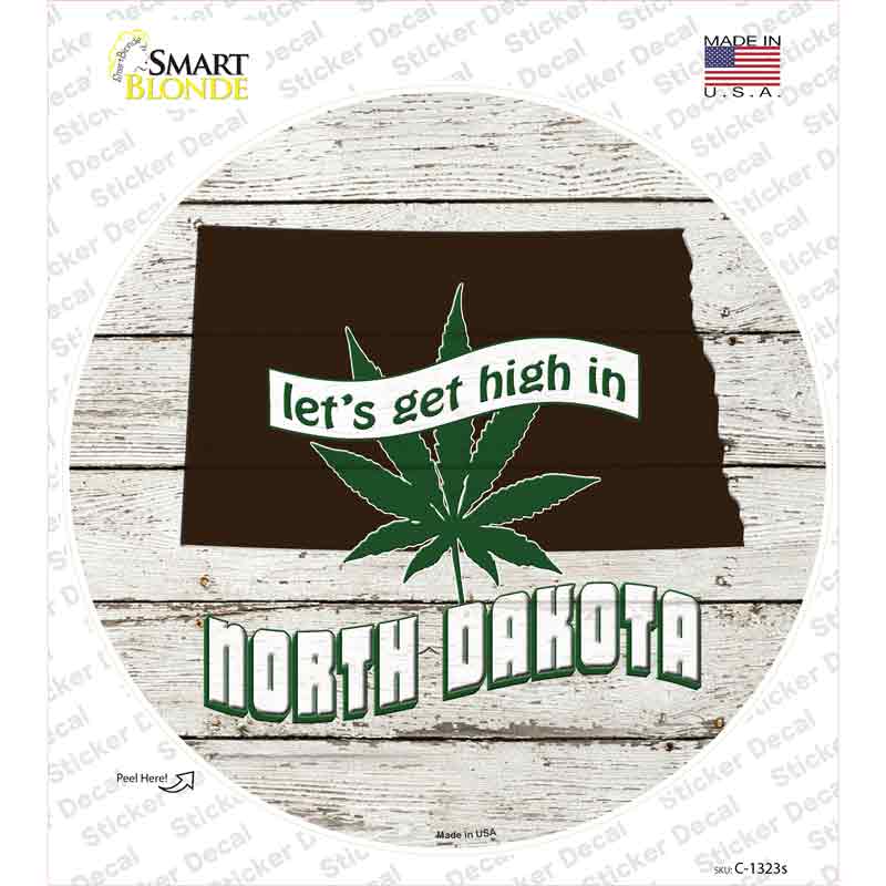 Lets Get High In North Dakota Novelty Circle Sticker Decal