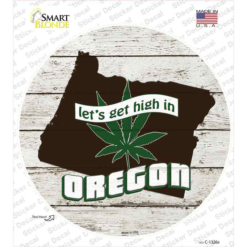 Lets Get High In Oregon Novelty Circle Sticker Decal