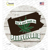 Lets Get High In Pennsylvania Novelty Circle Sticker Decal