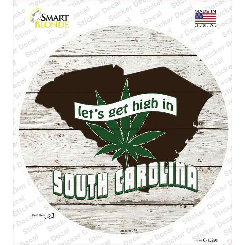 Lets Get High In South Carolina Novelty Circle Sticker Decal