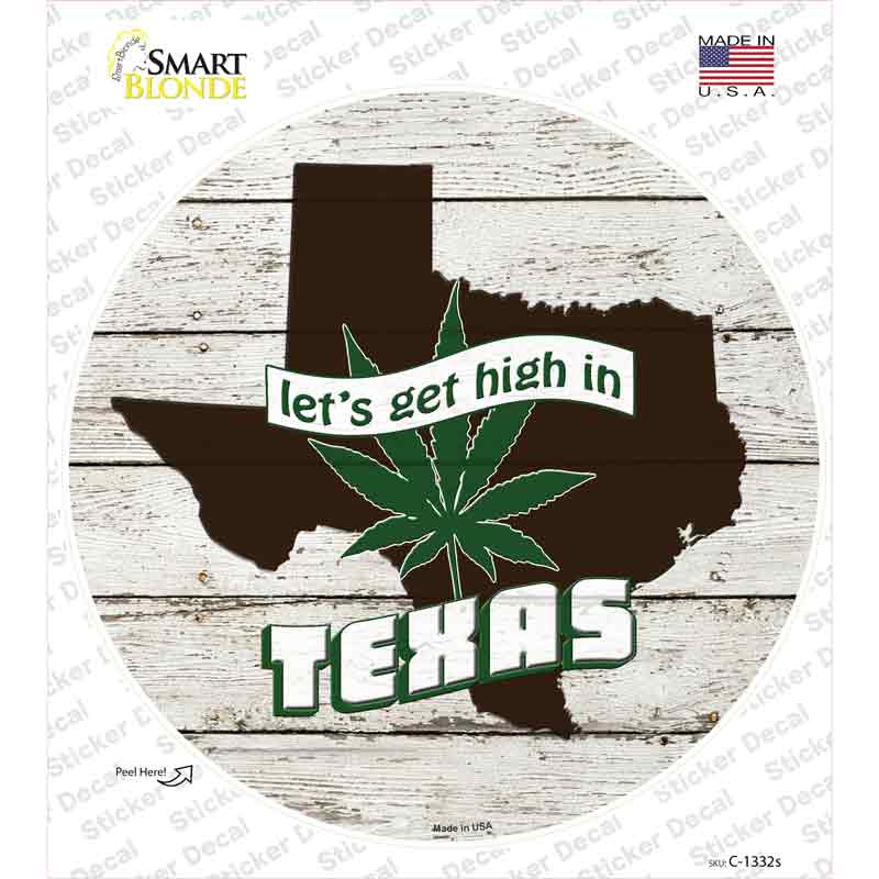 Lets Get High In Texas Novelty Circle Sticker Decal