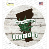 Lets Get High In Vermont Novelty Circle Sticker Decal