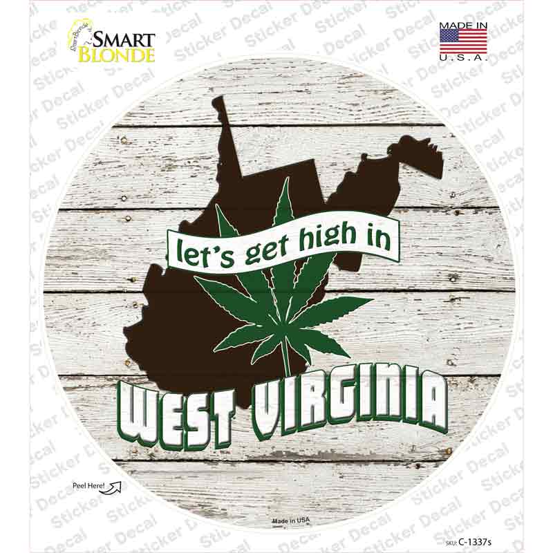 Lets Get High In West Virginia Novelty Circle Sticker Decal