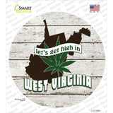 Lets Get High In West Virginia Novelty Circle Sticker Decal