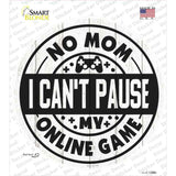 Mom I Cant Pause Online Novelty Circle Sticker Decal