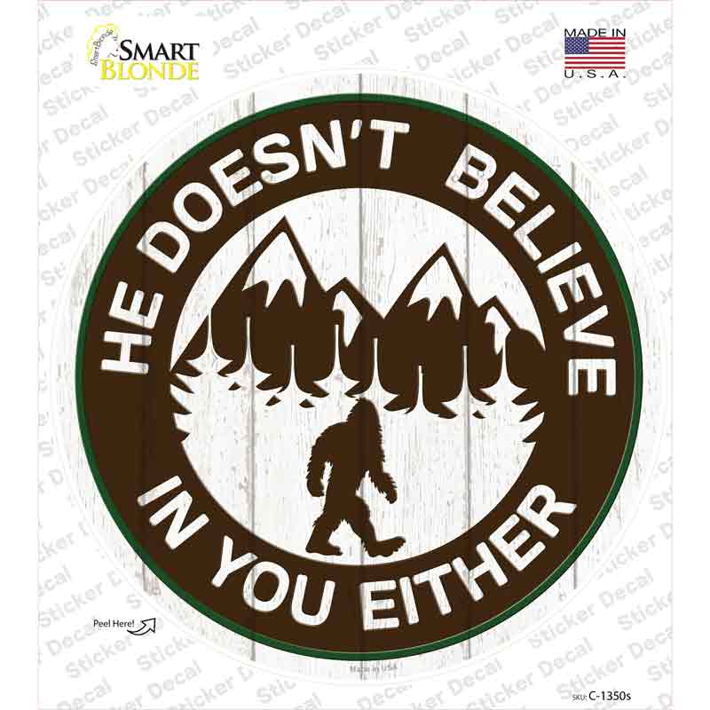 Doesnt Believe In You Either Novelty Circle Sticker Decal