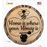 Honey is Home Novelty Circle Sticker Decal