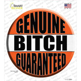 Genuine Bitch Guaranteed Novelty Circle Sticker Decal