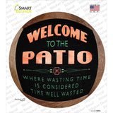 Welcome To The Patio Novelty Circle Sticker Decal