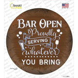 Bar Serving Whatever You Bring Novelty Circle Sticker Decal