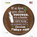 Try A Bottle Opener Novelty Circle Sticker Decal