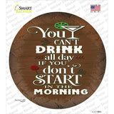 Cant Drink All Day Novelty Circle Sticker Decal