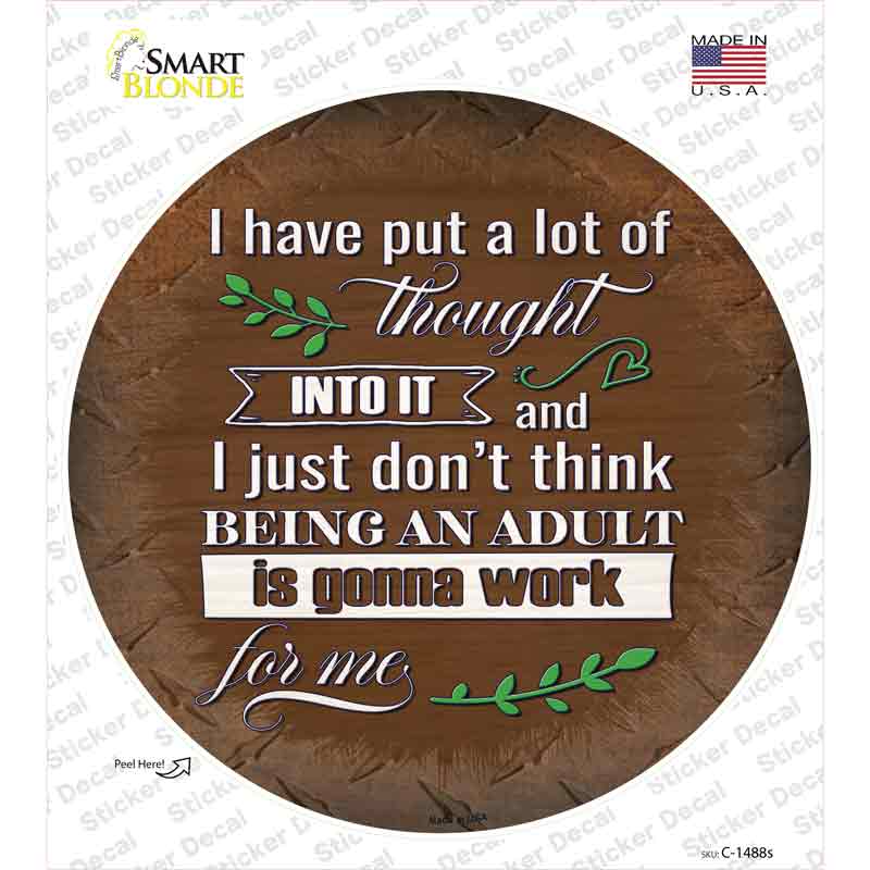 Being An Adult Isnt Gonna Work Novelty Circle Sticker Decal