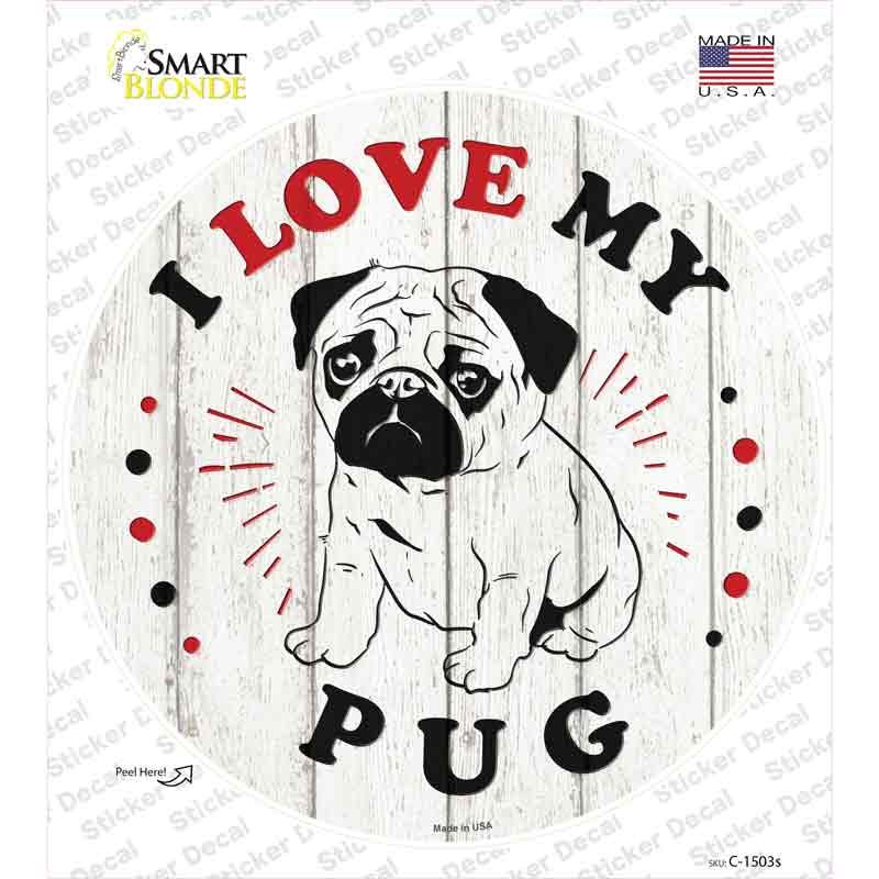 I Love My Baby Pug Novelty Circle Sticker Decal