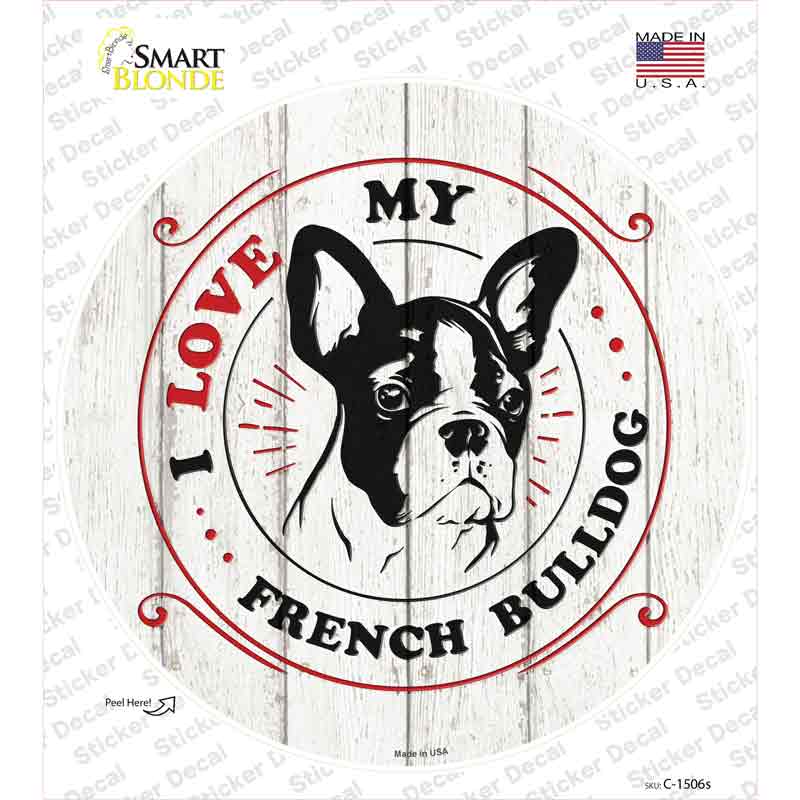 I Love My French Bulldog Novelty Circle Sticker Decal