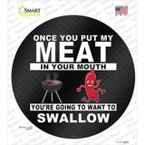 Meat In Your Mouth Novelty Circle Sticker Decal
