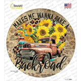 Makes Me Wanna Take Backroad Novelty Circle Sticker Decal