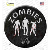 Zombies Live Here Novelty Circle Sticker Decal