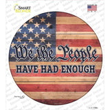 People Have Had Enough Faded Novelty Circle Sticker Decal
