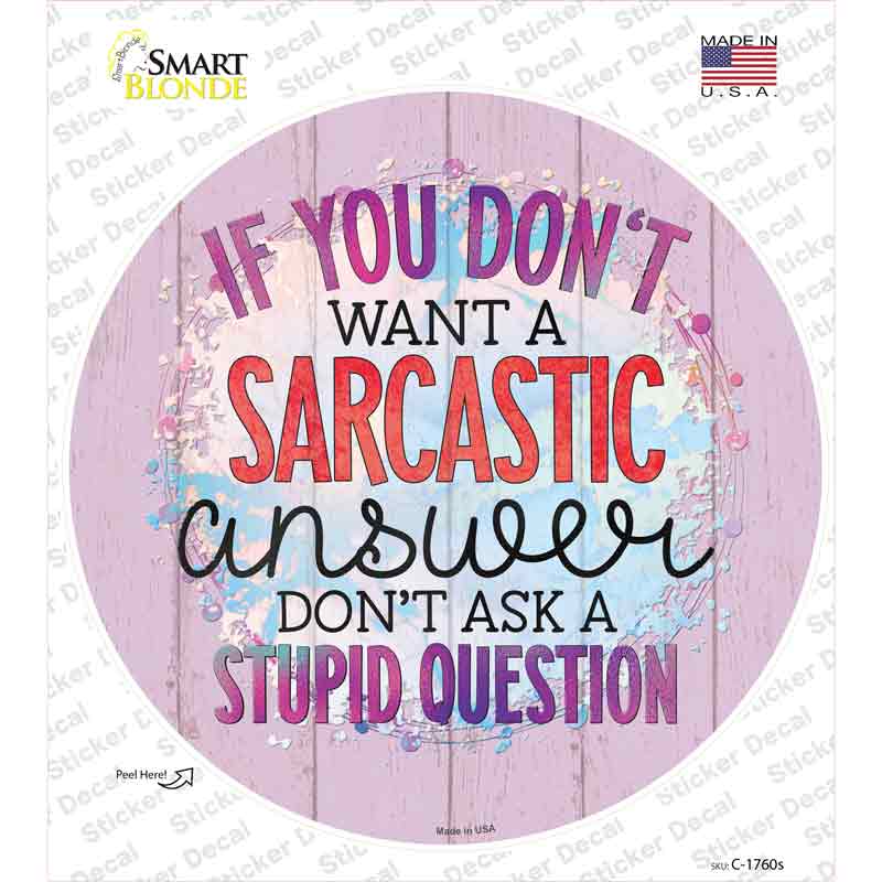 Sarcastic Answer Stupid Question Novelty Circle Sticker Decal