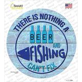 Beer And Fishing Cant Fix Novelty Circle Sticker Decal