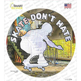 Skate Dont Hate Novelty Circle Sticker Decal