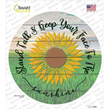 Keep Your Face To The Sunshine Novelty Circle Sticker Decal